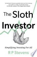 The Sloth Investor Simplifying Investing For All R P Stevens