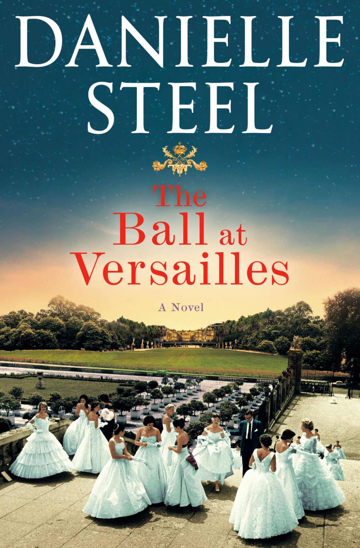 The Ball At Versailles A Novel Danielle Steel
