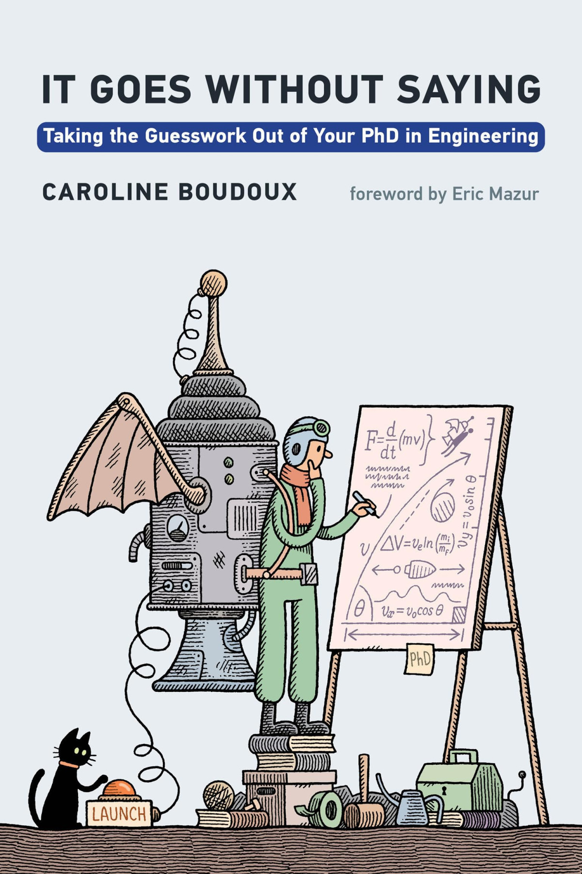 It Goes Without Saying Taking The Guesswork Out Of Your Phd In Engineering 1st Edition Caroline Boudoux