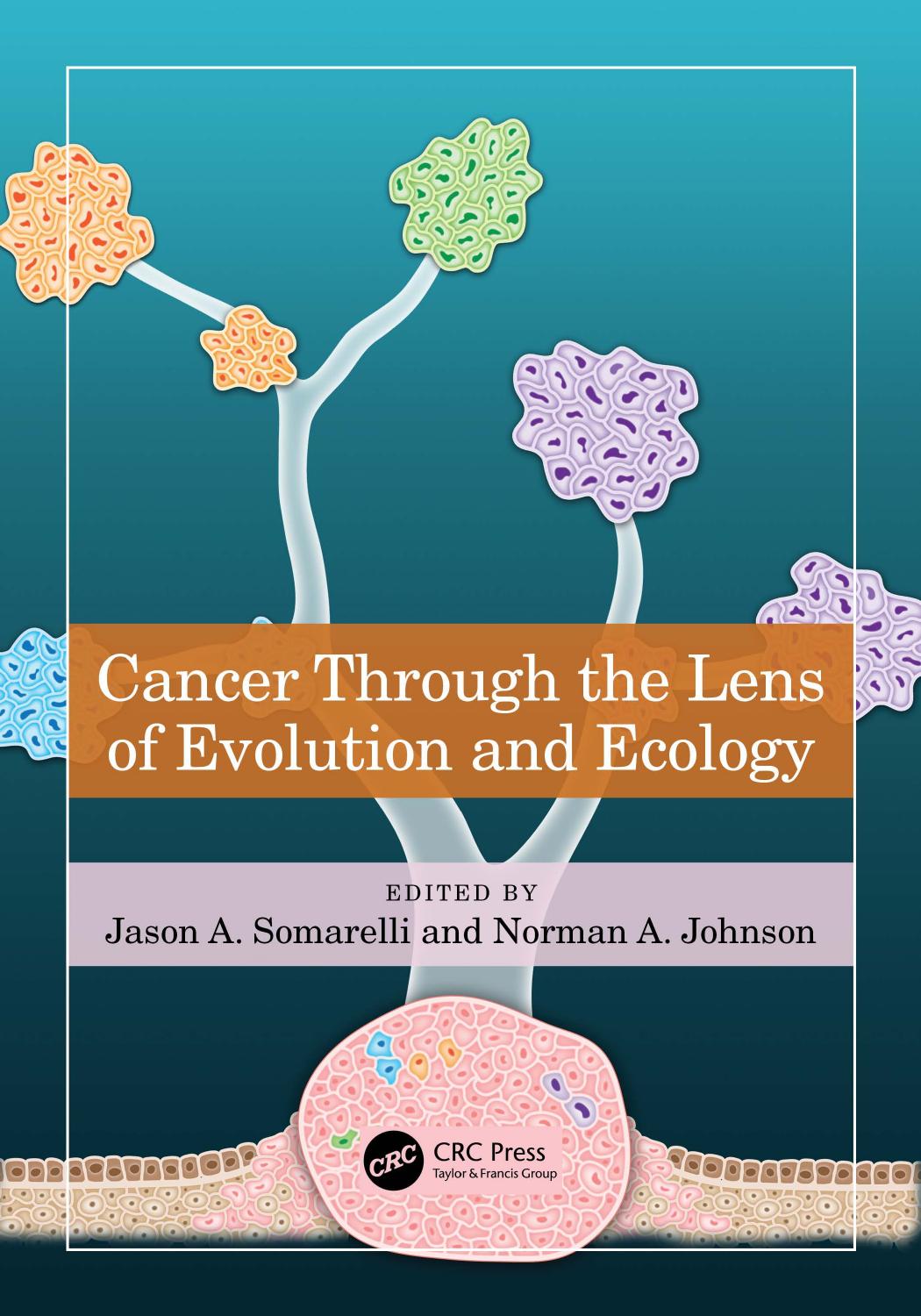 Cancer Through The Lens Of Evolution And Ecology Jason A Somarelli Norman A Johnson