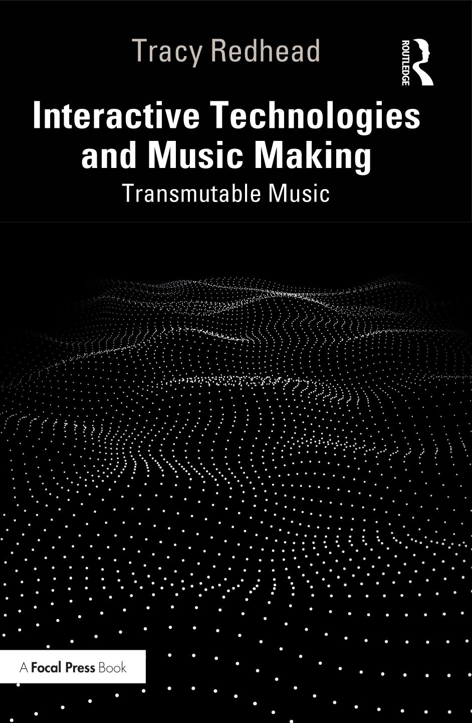 Interactive Technologies And Music Making Transmutable Music Redhead Tracy