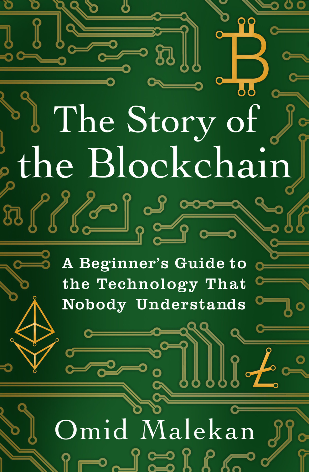The Story Of The Blockchain A Beginners Guide To The Technology Nobody Understands Omid Malekan