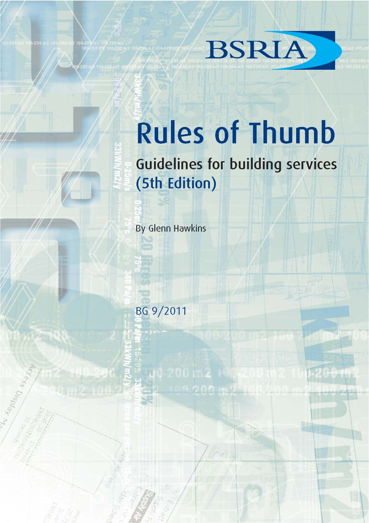 Bsria Guide Bg 92011 Rules Of Thumb Guidelines For Building Services 5th Edition Glenn Hawkins
