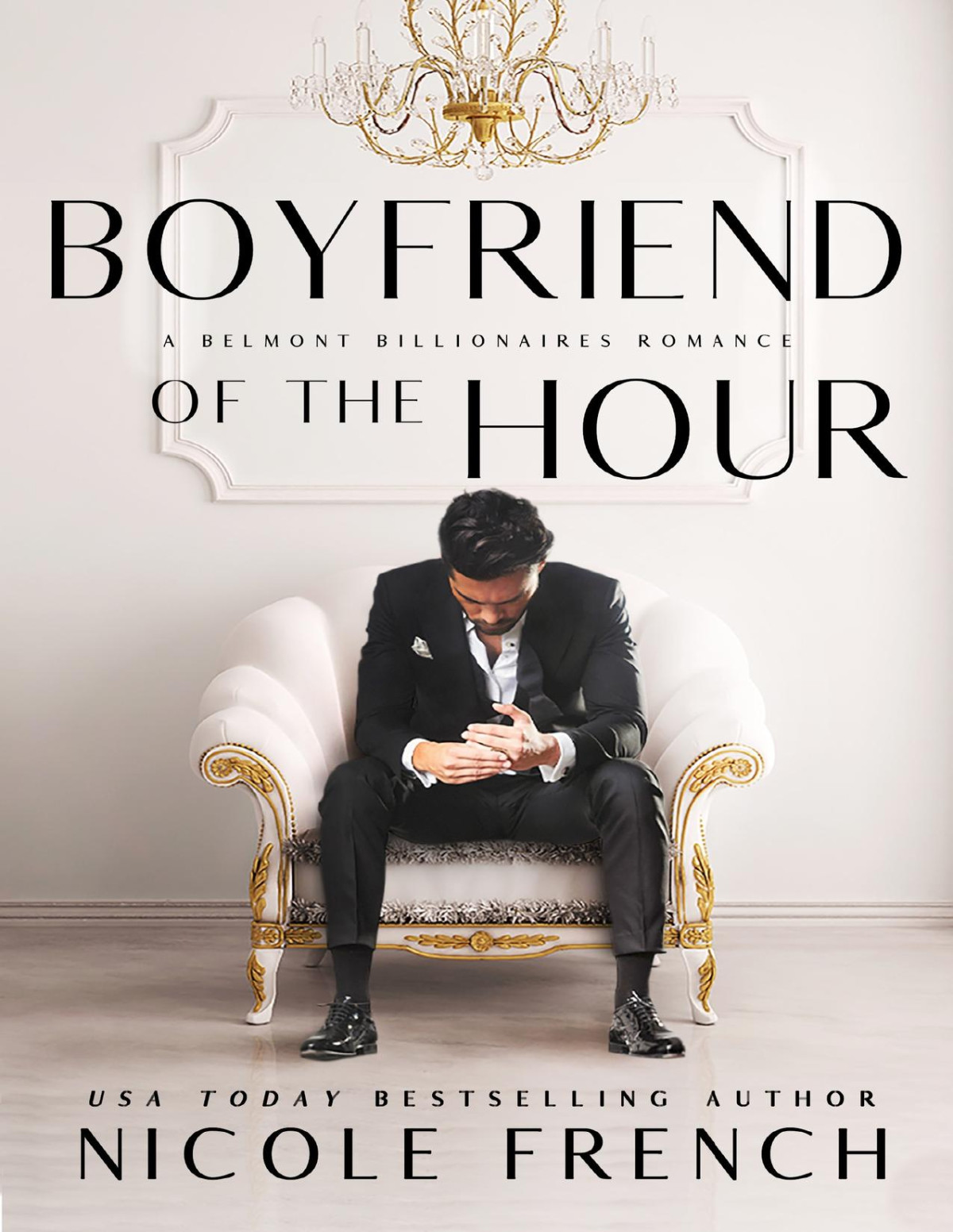 Boyfriend Of The Hour A Belmont Billionaires Romance Nicole French