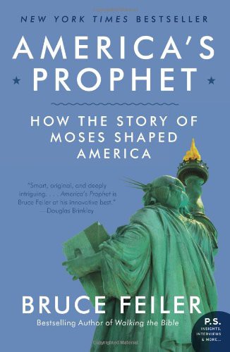 Americas Prophet How The Story Of Moses Shaped America Bruce Feiler
