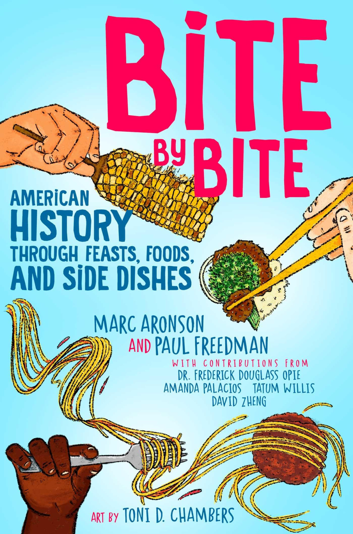 Bite By Bite American History Through Feasts Foods And Side Dishes 1st Edition Marc Aronson