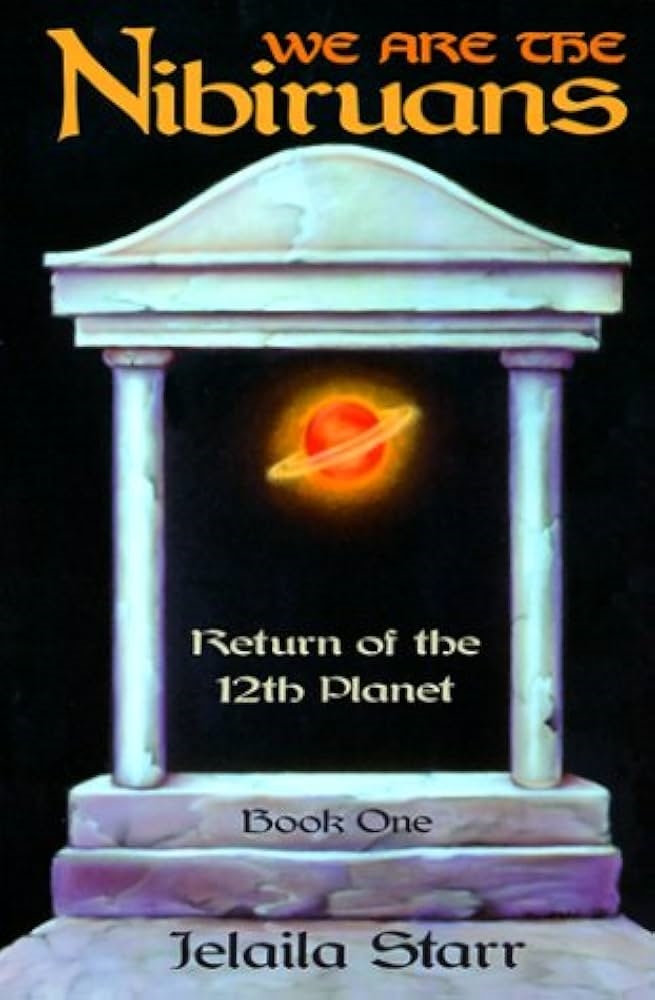 We Are The Nibiruans Return Of The 12th Planet Book One 4th Jelaila Starr