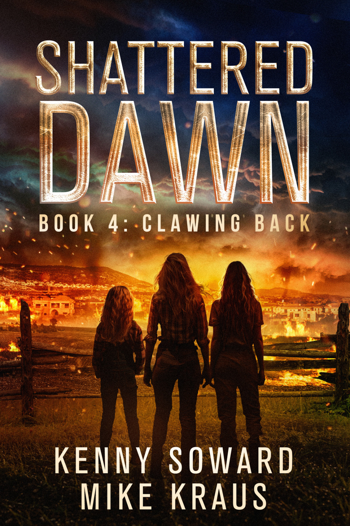 Clawing Back Shattered Dawn Book 4 A Postapocalyptic Survival Thriller Kenny Soward Mike Kraus