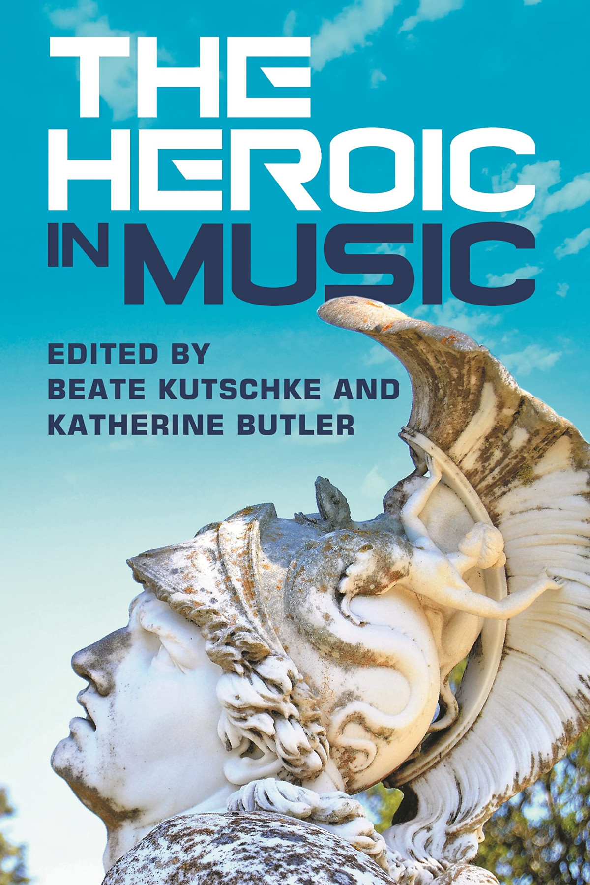 The Heroic In Music Beate Kutschke Katherine Butler