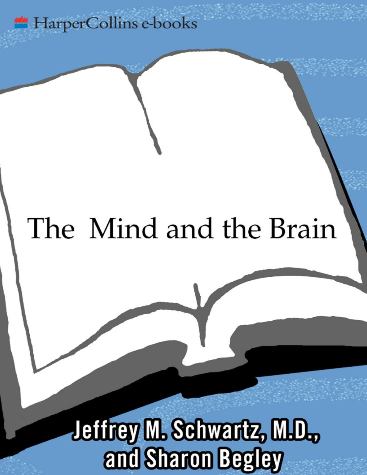 The Mind And The Brain 1st Edition Jeffrey M Schwartz Sharon Begley