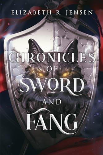 Chronicles Of Sword And Fang Elizabeth R Jensen