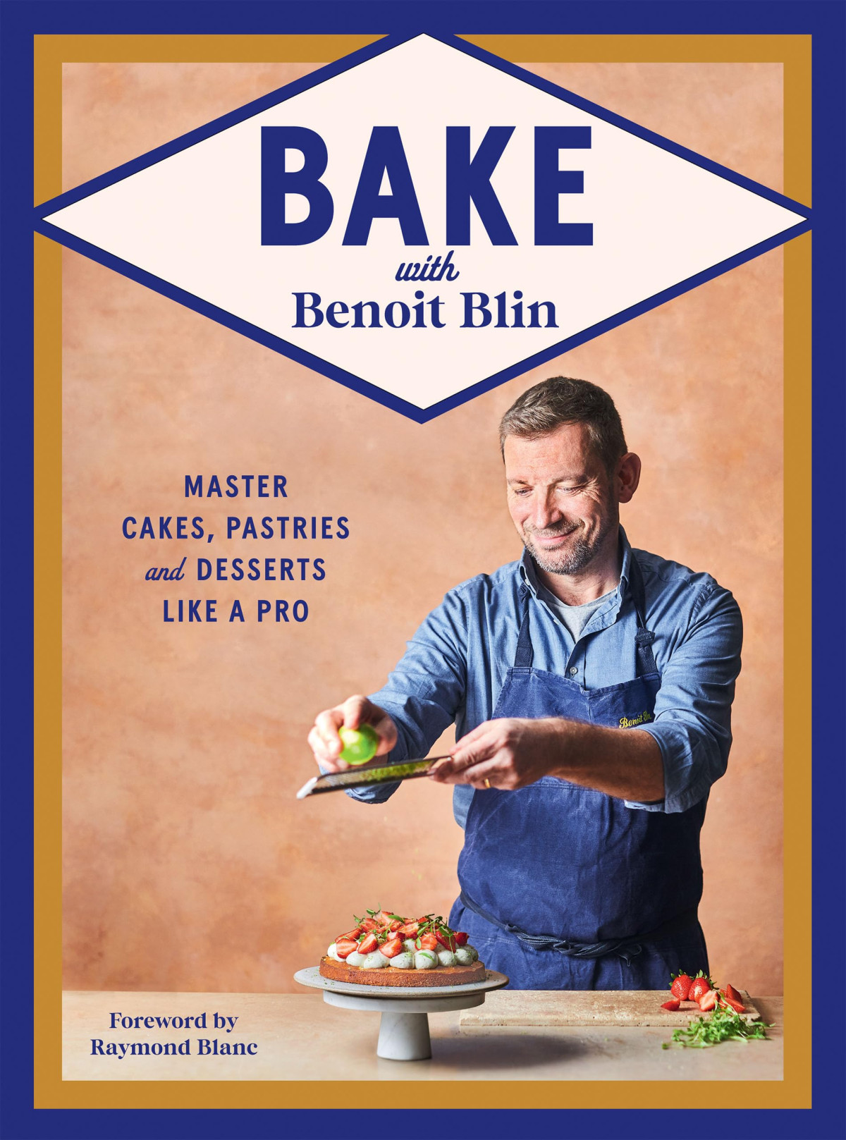 Bake With Benoit Blin Master Cakes Pastries And Desserts Like A Professional 1st Edition Benoit Blin