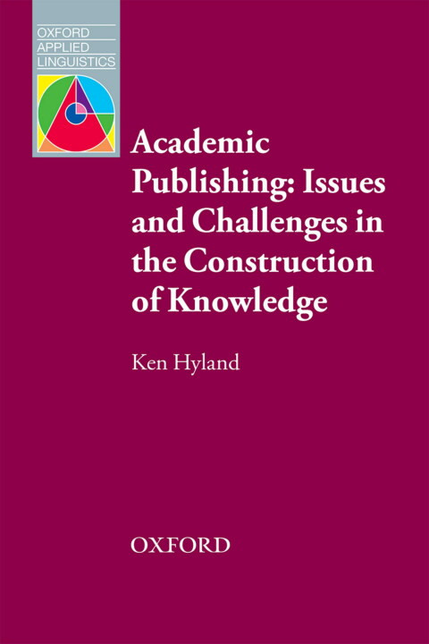Academic Publishing Issues And Challenges In The Construction Of Knowledge 2nd Edition Ken Hyland