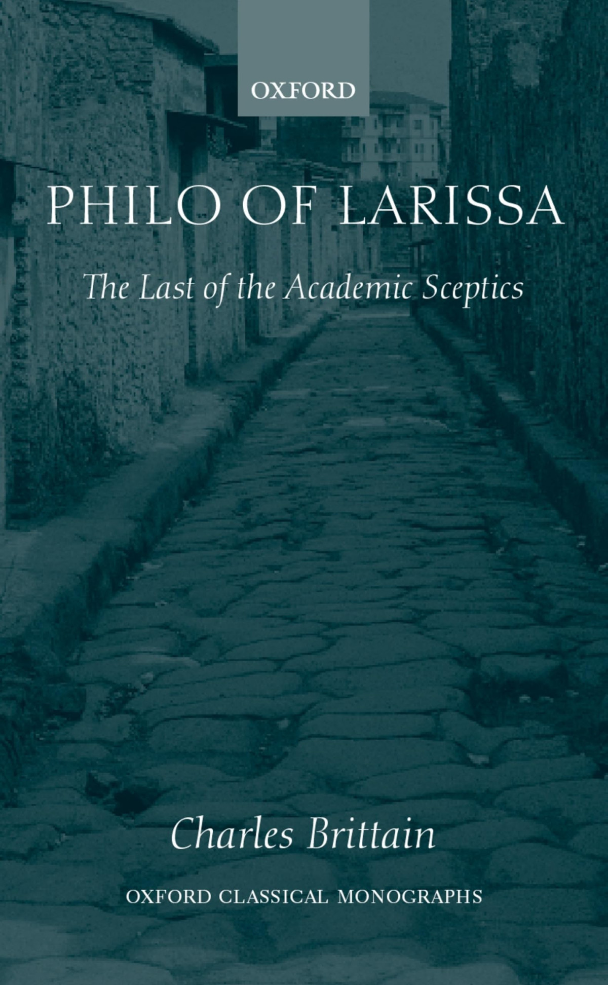 Philo Of Larissa The Last Of The Academic Sceptics 1st Edition Charles Brittain