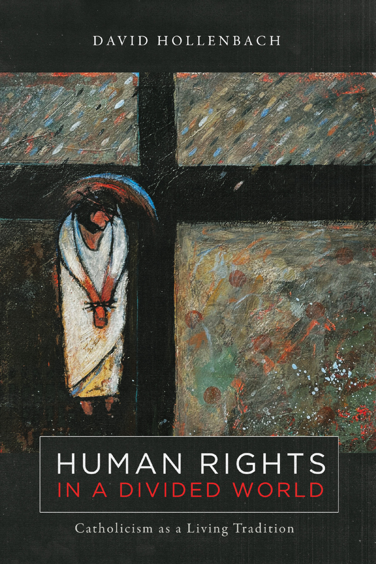 Human Rights In A Divided World Moral Traditions Series Hollenbach
