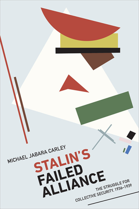 Stalins Failed Alliance The Struggle For Collective Security 19361939 1st Edition Michael Jabara Carley