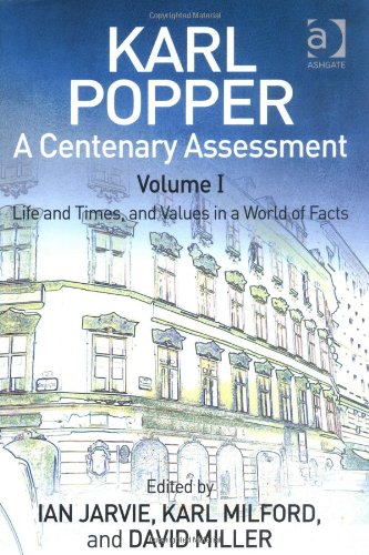 Karl Popper A Centenary Assessment Volume I Life And Times And Values In A World Of Facts Ian Jarvie