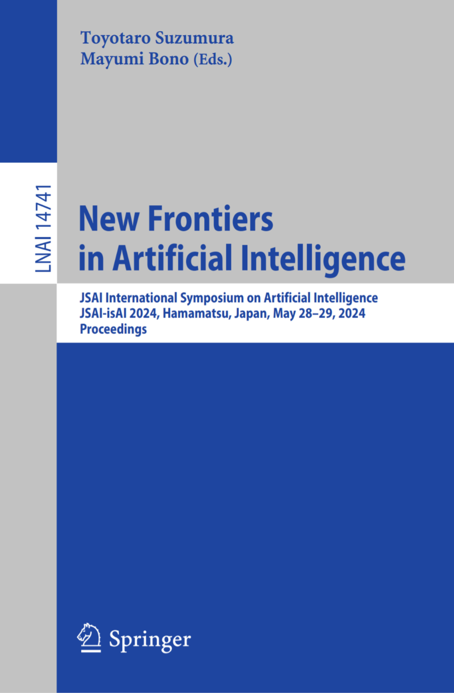 New Frontiers In Artificial Intelligence Jsai International Symposium On Artificial Intelligence Jsaiisai 2024 Hamamatsu Japan May 2829 2024 Proceedings Suzumura Toyotaro