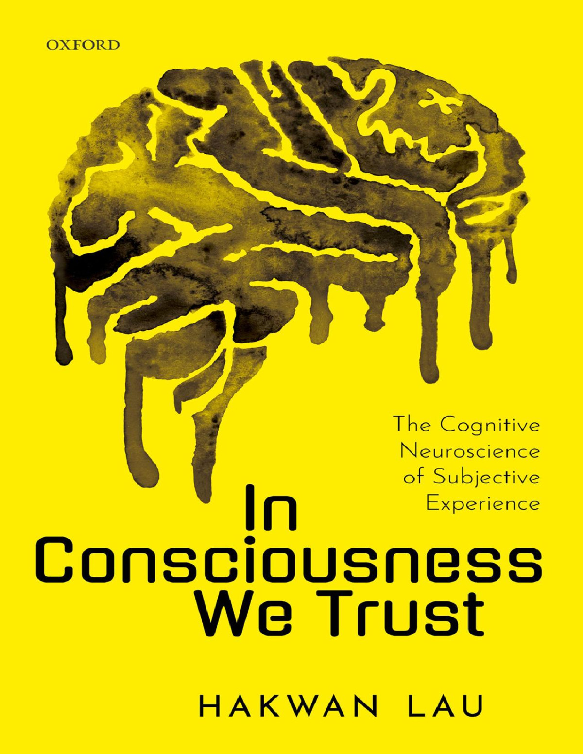 In Consciousness We Trust Hakwan Lau