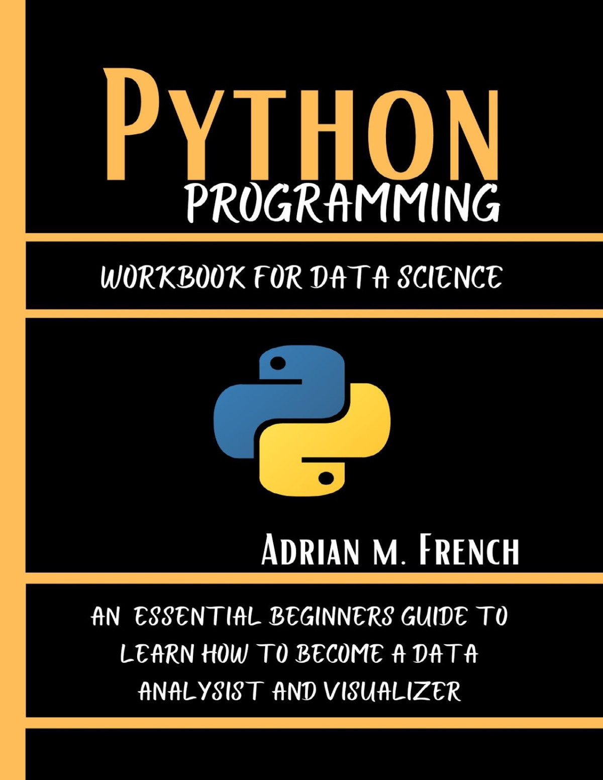 Phython Programming Workbook For Data Science An Essential Beginners Guide To Learn How To Become A Data Analysist And Visualizer French