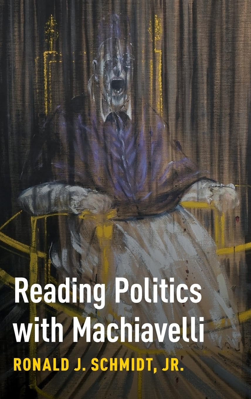 Reading Politics With Machiavelli Ronald J Schmidt