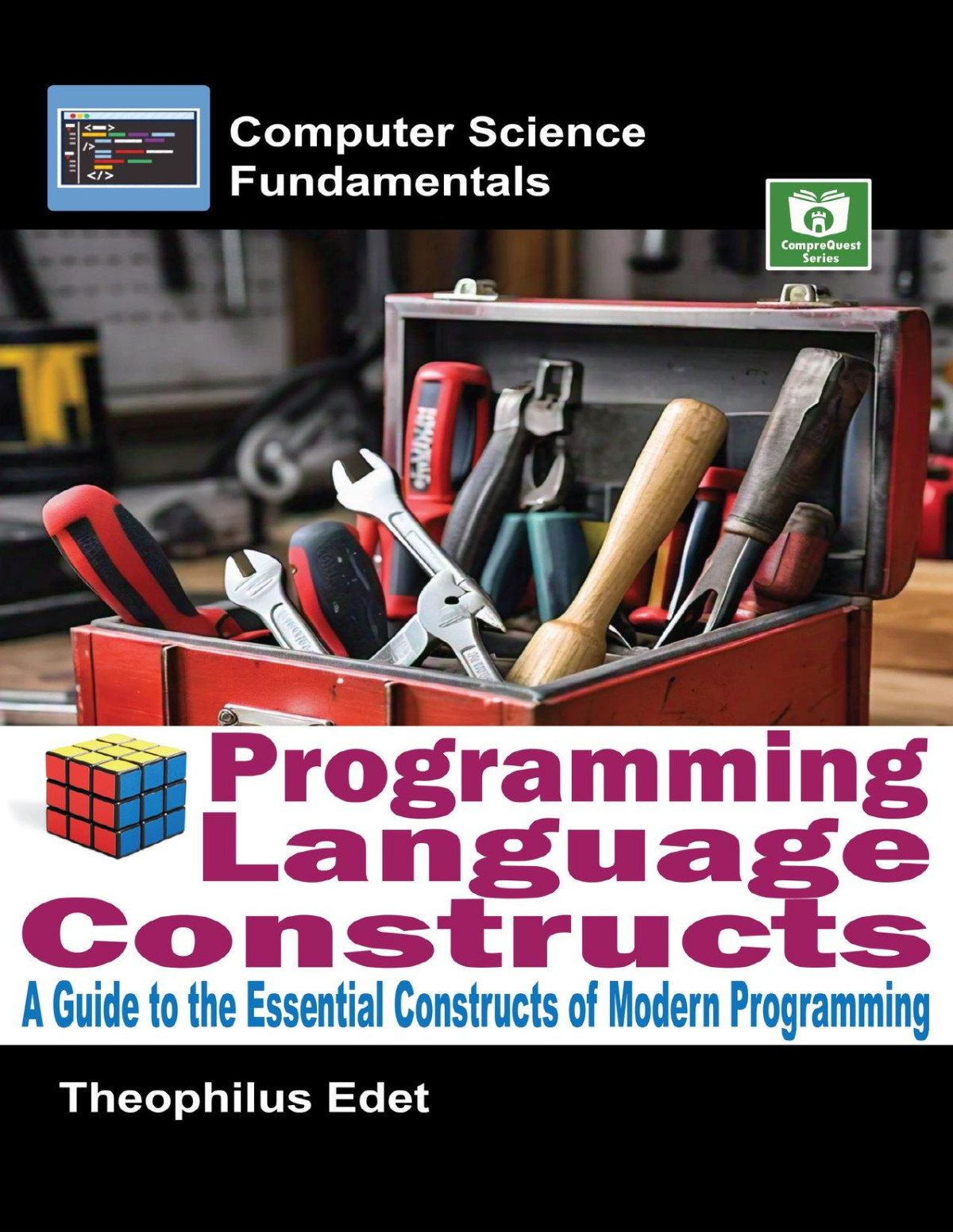Programming Language Constructs A Guide To The Essential Constructs Of Modern Programming Computer Science Fundamentals Edet