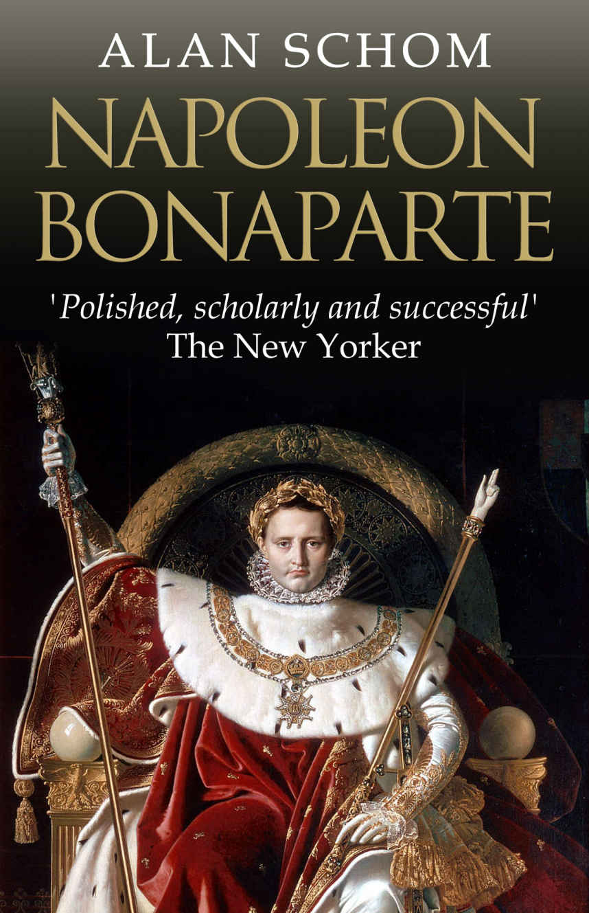 Napoleon Bonaparte A Life Alan Schom