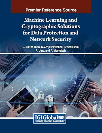 Machine Learning And Cryptographic Solutions For Data Protection And Network Security Vijayalakshmi G V Mahesh