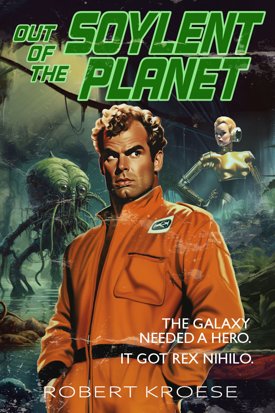 Out Of The Soylent Planet A Rex Nihilo Adventure Kroese Robert