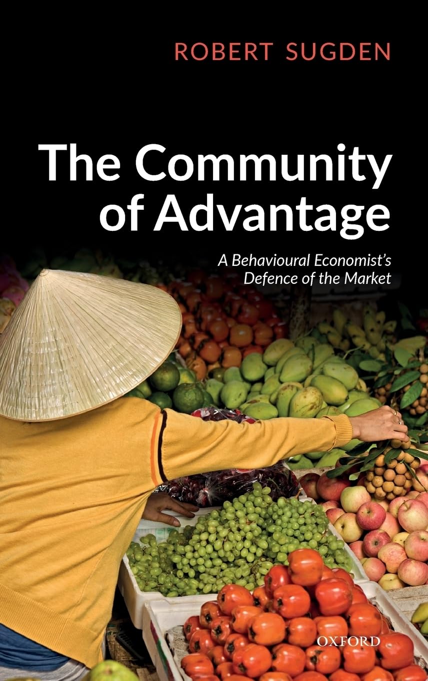 The Community Of Advantage A Behavioural Economists Defence Of The Market Illustrated Robert Sugden