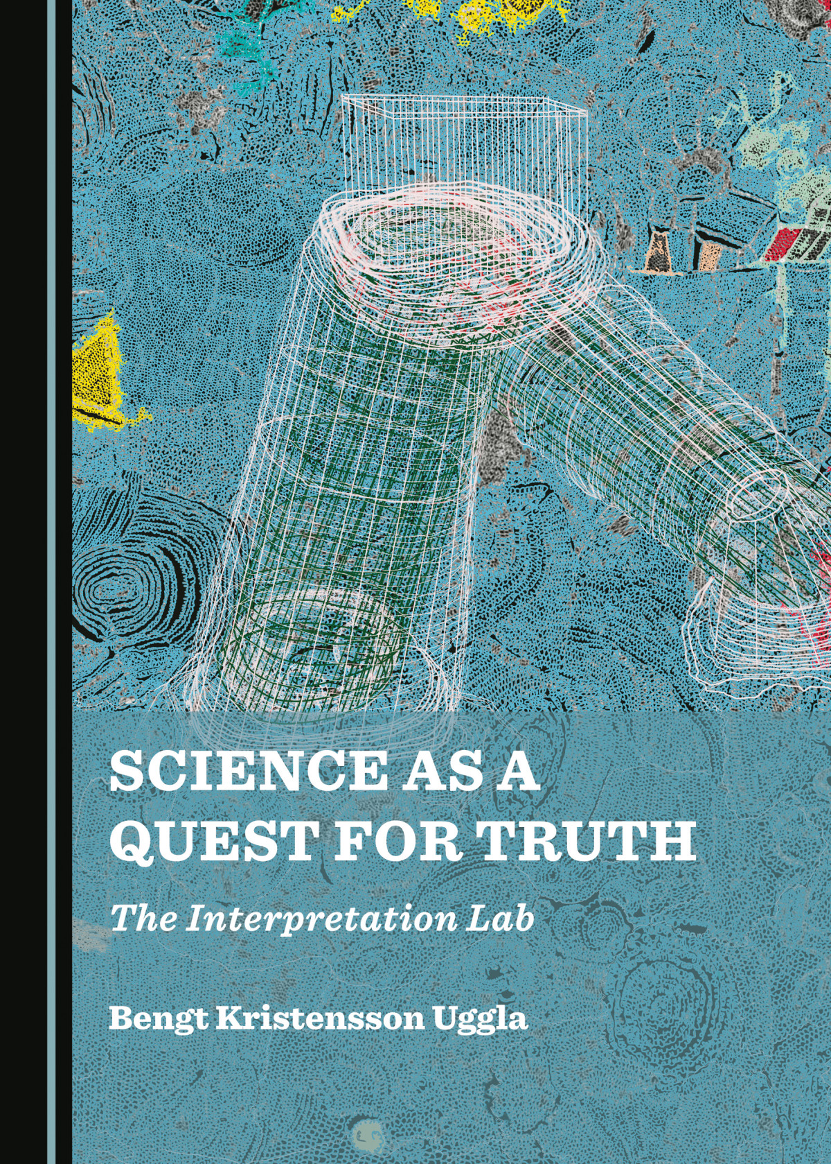 Science As A Quest For Truth The Interpretation Lab Bengt Kristensson Uggla