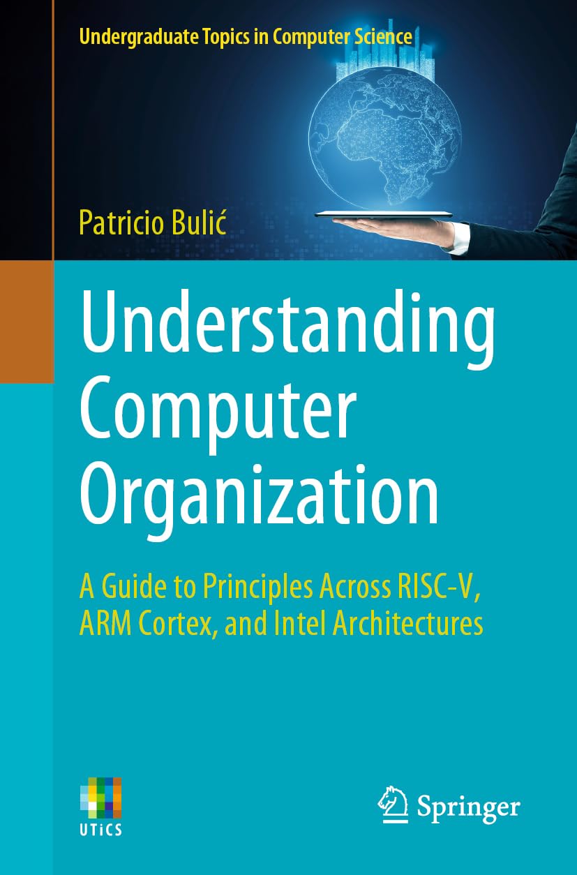 Understanding Computer Organization A Guide To Principles Across Riscv Arm Cortex And Intel Architectures 2024th Edition Patricio Buli