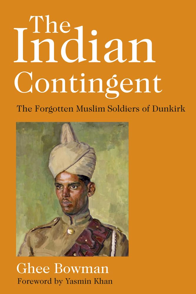 The Indian Contingent The Forgotten Muslim Soldiers Of Dunkirk Ghee Bowman