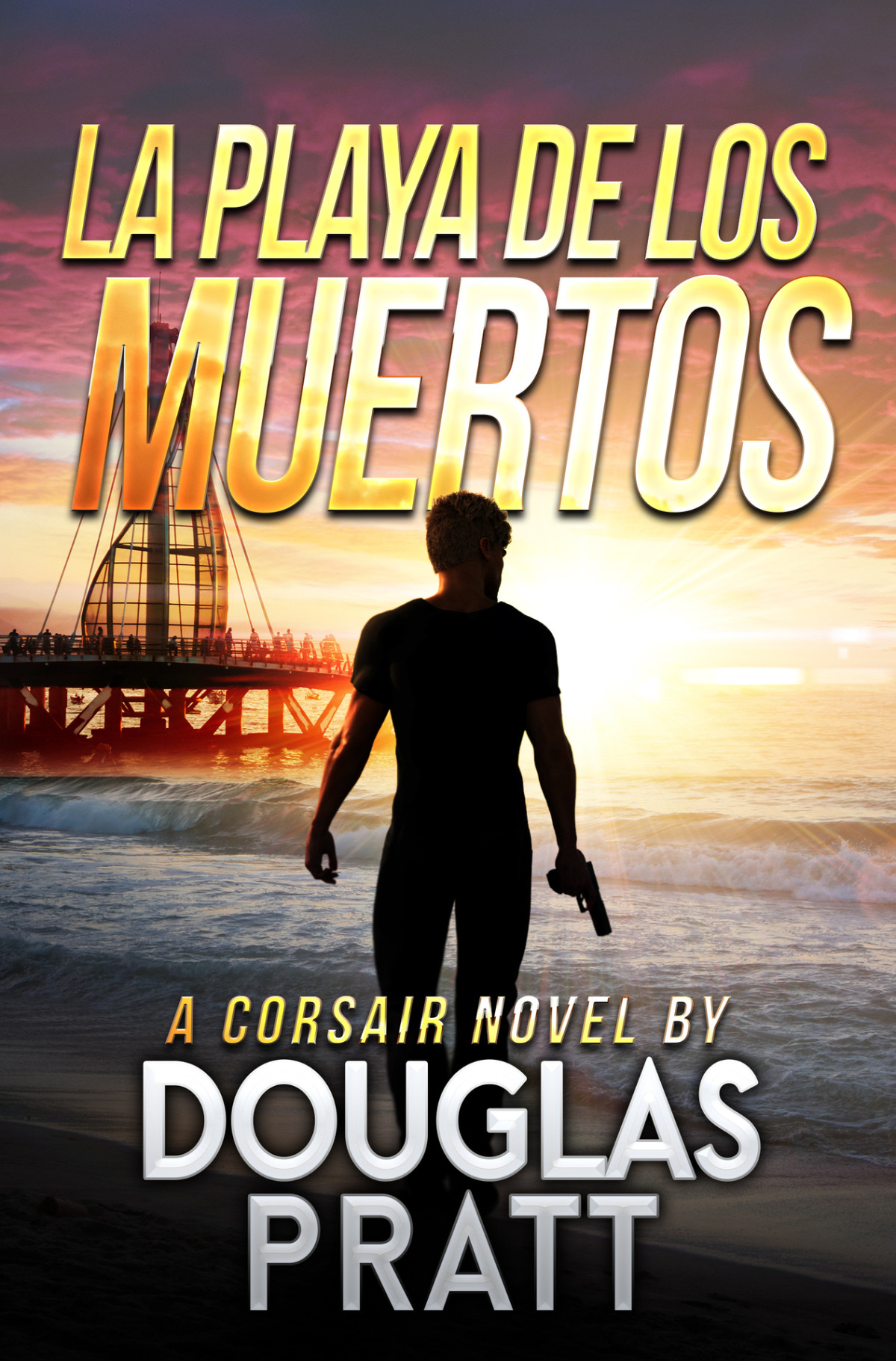 La Playa De Los Muertos A Corsair Novel Douglas Pratt