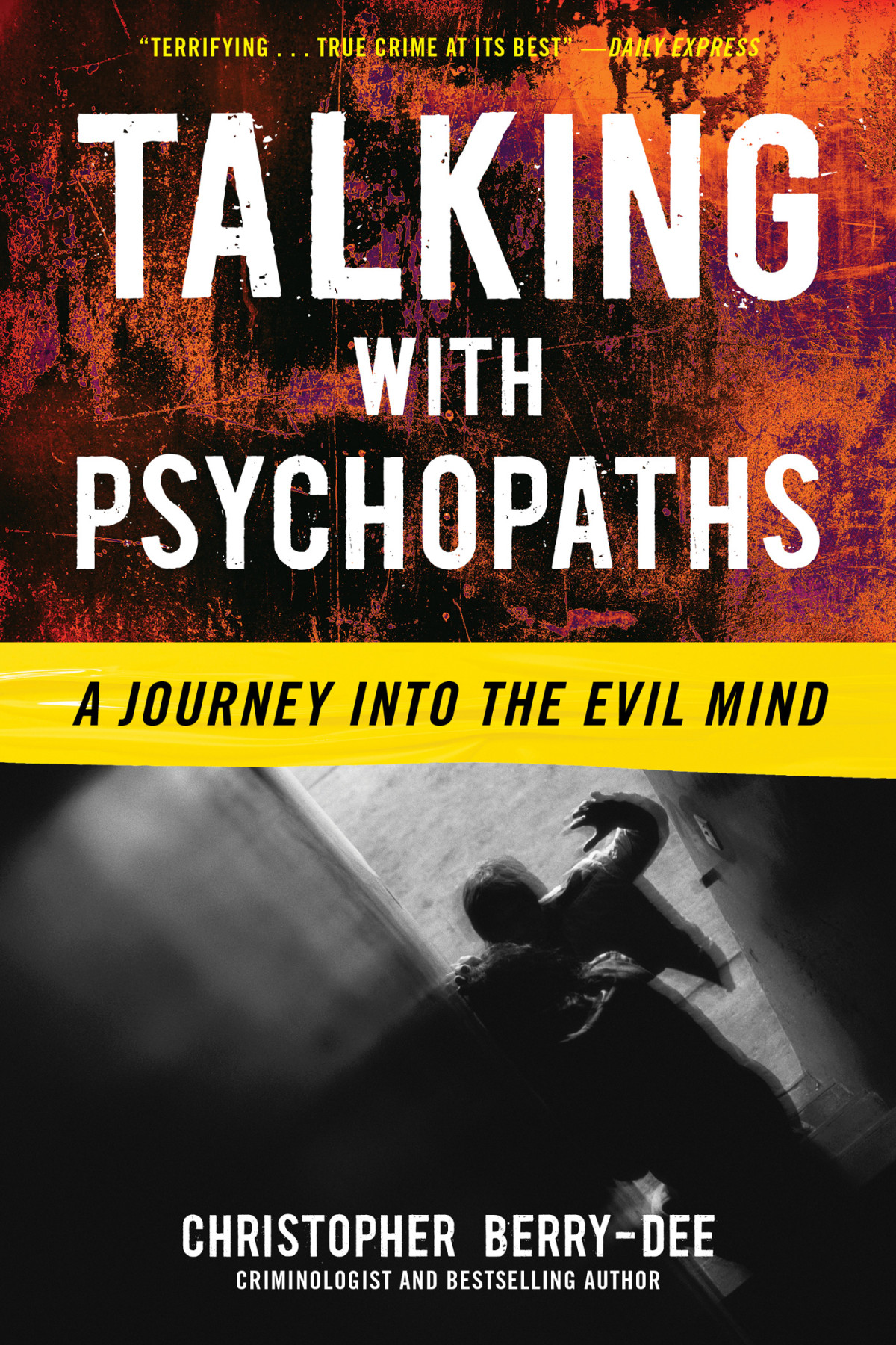 Talking With Psychopaths A Journey Into The Evil Mind Christopher Berrydee