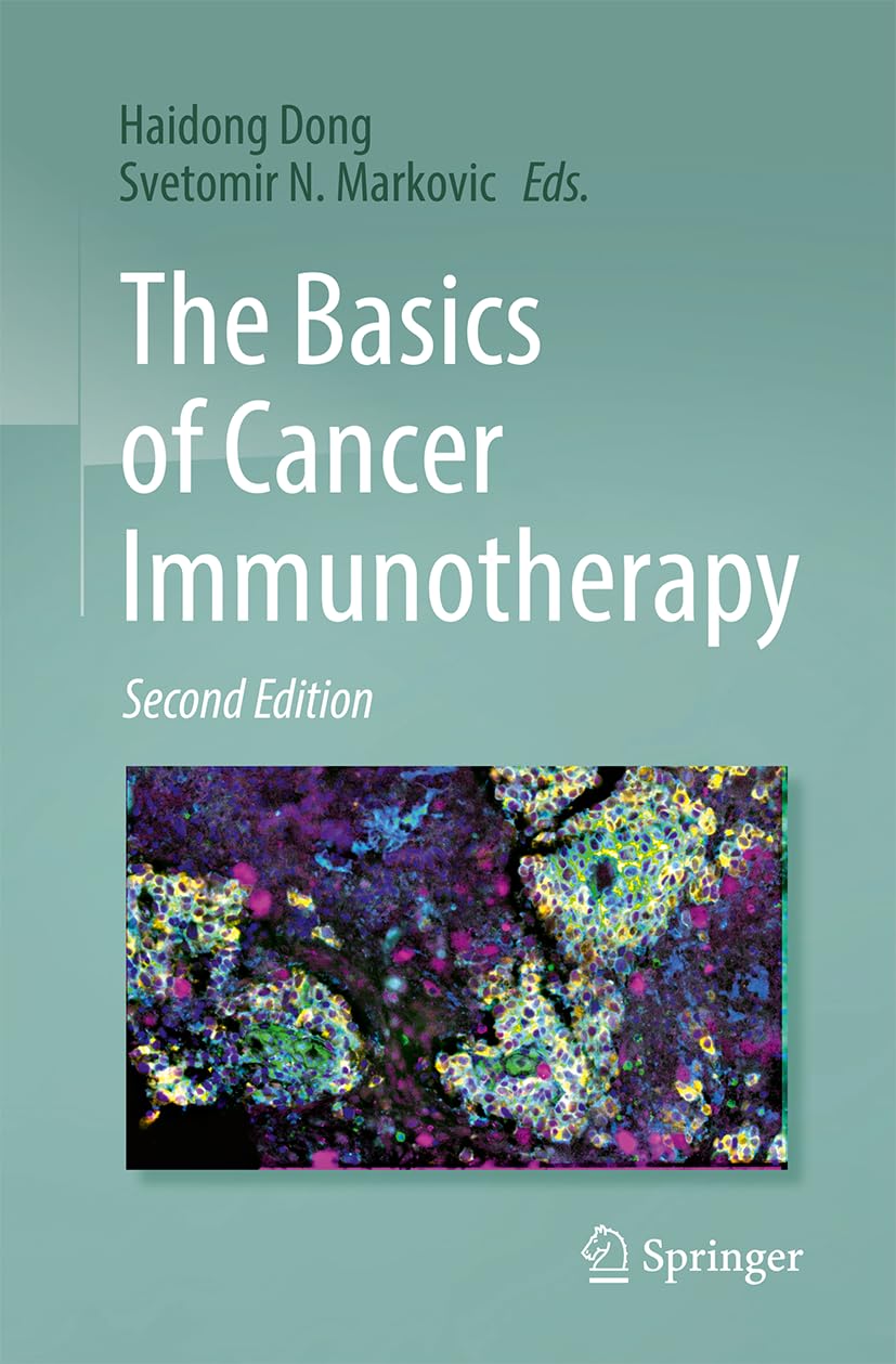 The Basics Of Cancer Immunotherapy 2e Aug 17 20243031594746springer 2nd Edition Haidong Dong