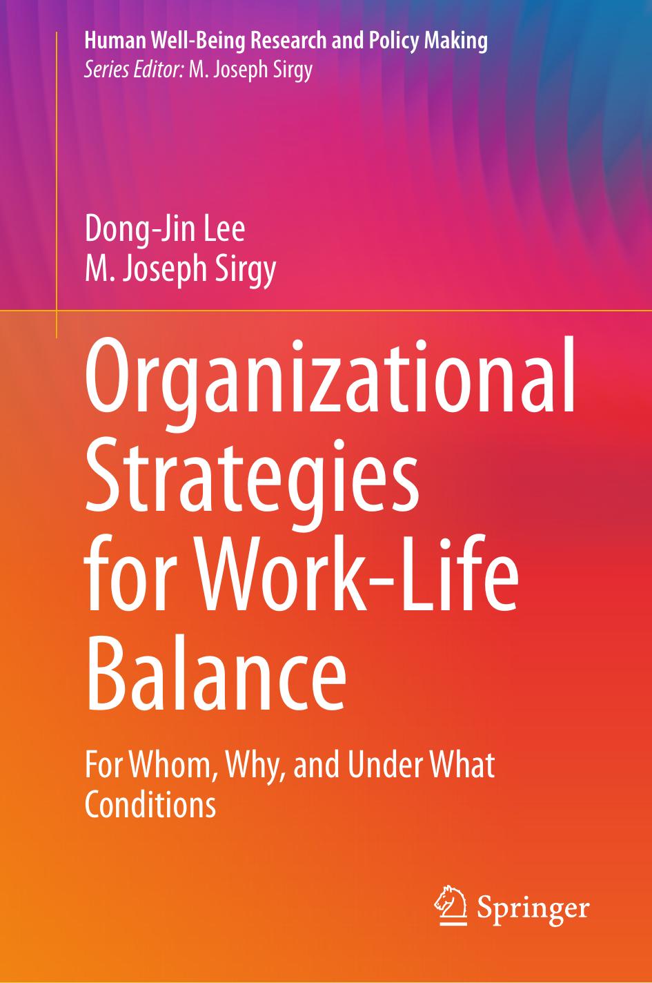 Organizational Strategies For Worklife Balance For Whom Why And Under What Conditions Dongjin Lee