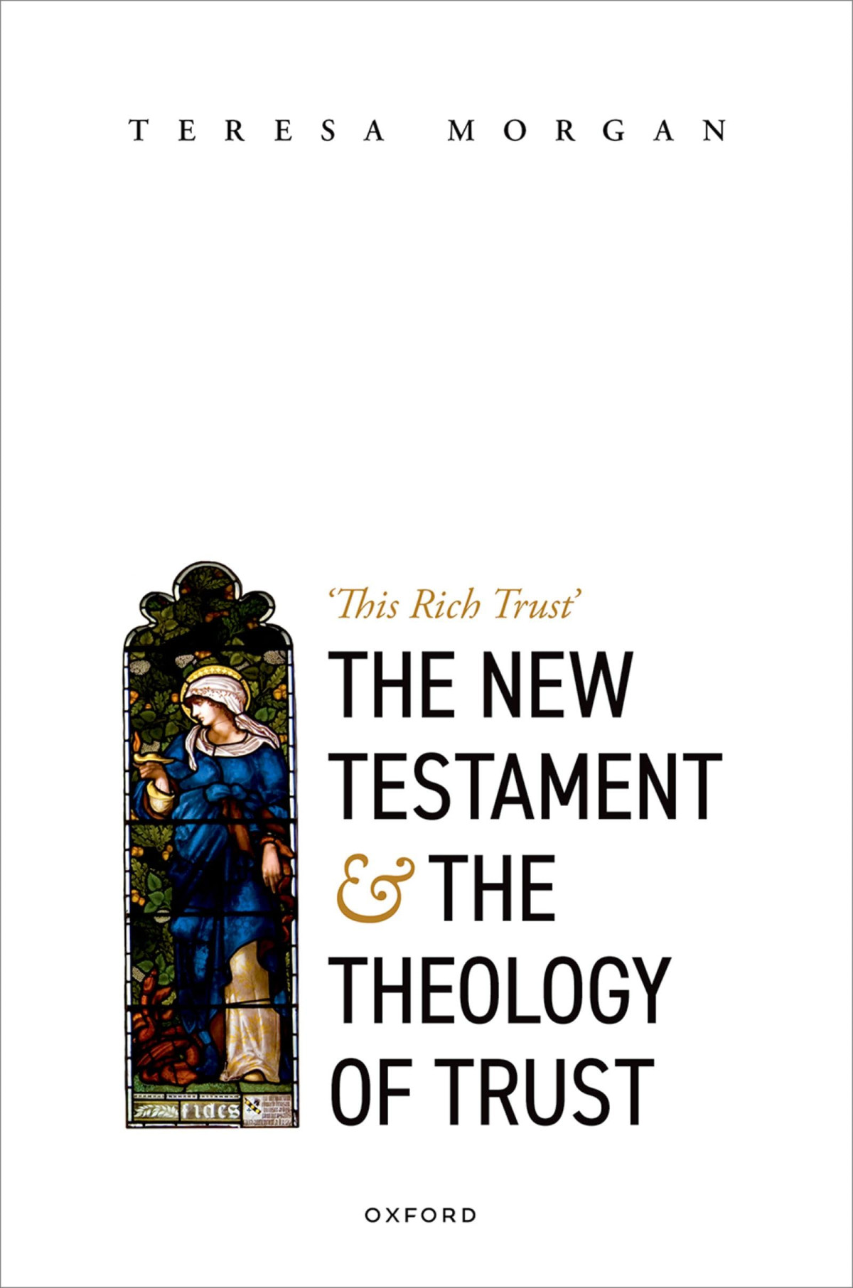 The New Testament And The Theology Of Trust This Rich Trust Teresa Morgan
