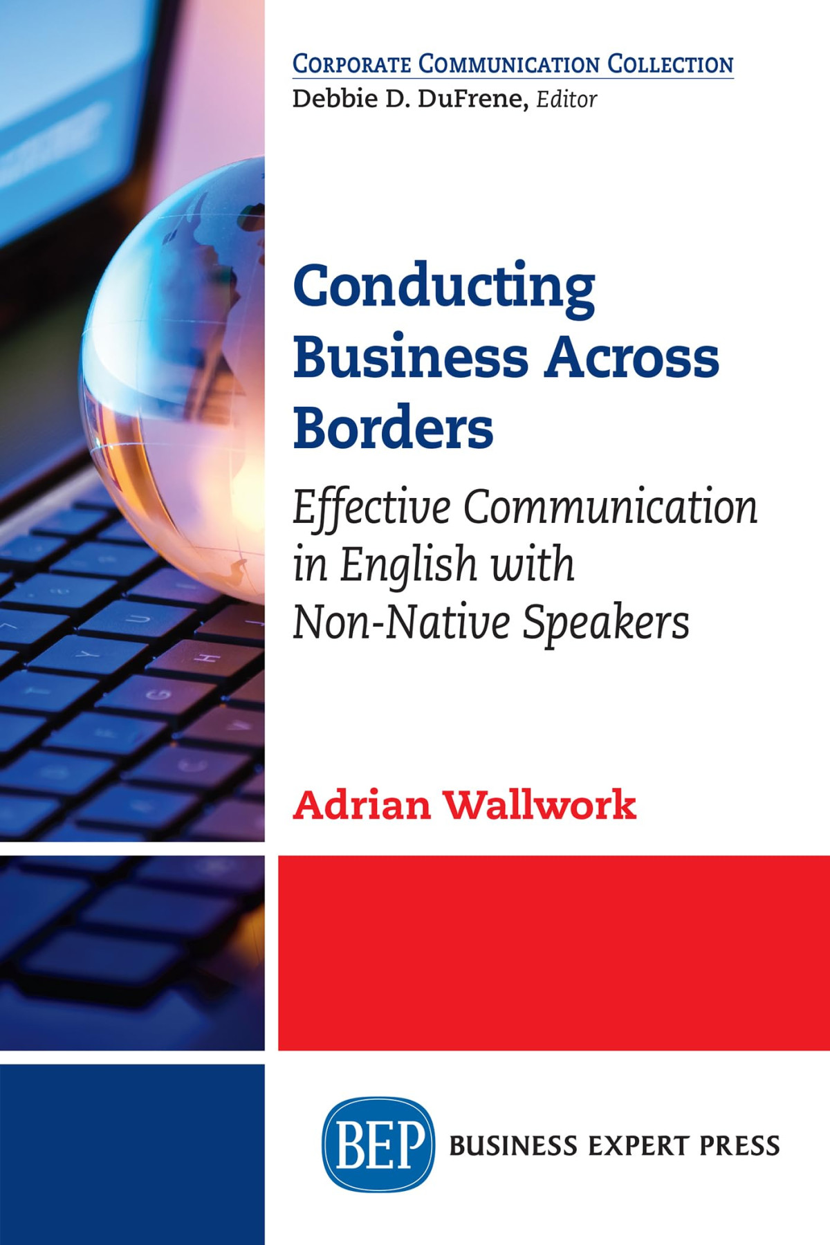 Conducting Business Across Borders Effective Communication In English With Nonnative Speakers Adrian Wallwork