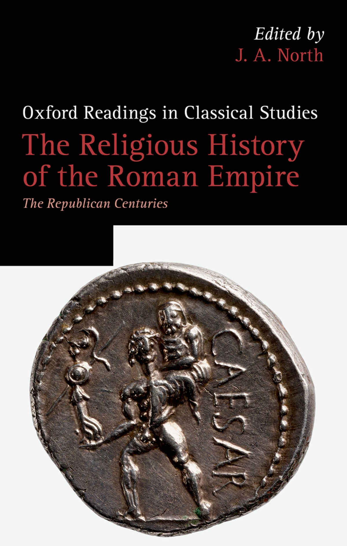 The Religious History Of The Roman Empire The Republican Centuries J A North