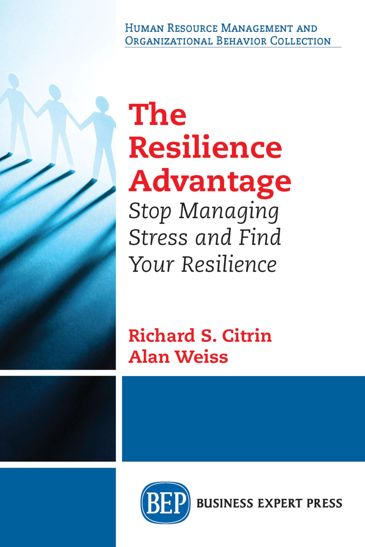 The Resilience Advantage Stop Managing Stress And Find Your Resilience First Edition Richard S Citrin