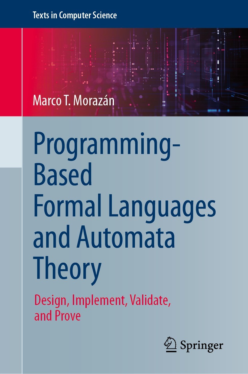 Programmingbased Formal Languages And Automata Theory Design Implement Validate And Prove Marco T Morazn