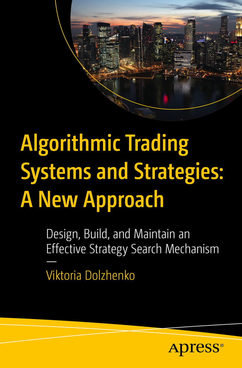 Algorithmic Trading Systems And Strategies A New Approach Design Build And Maintain Viktoria Dolzhenko