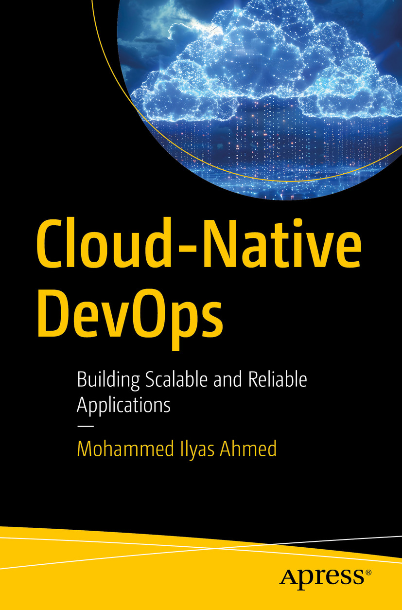 Cloudnative Devops Building Scalable And Reliable Applications Mohammed Ilyas Ahmed