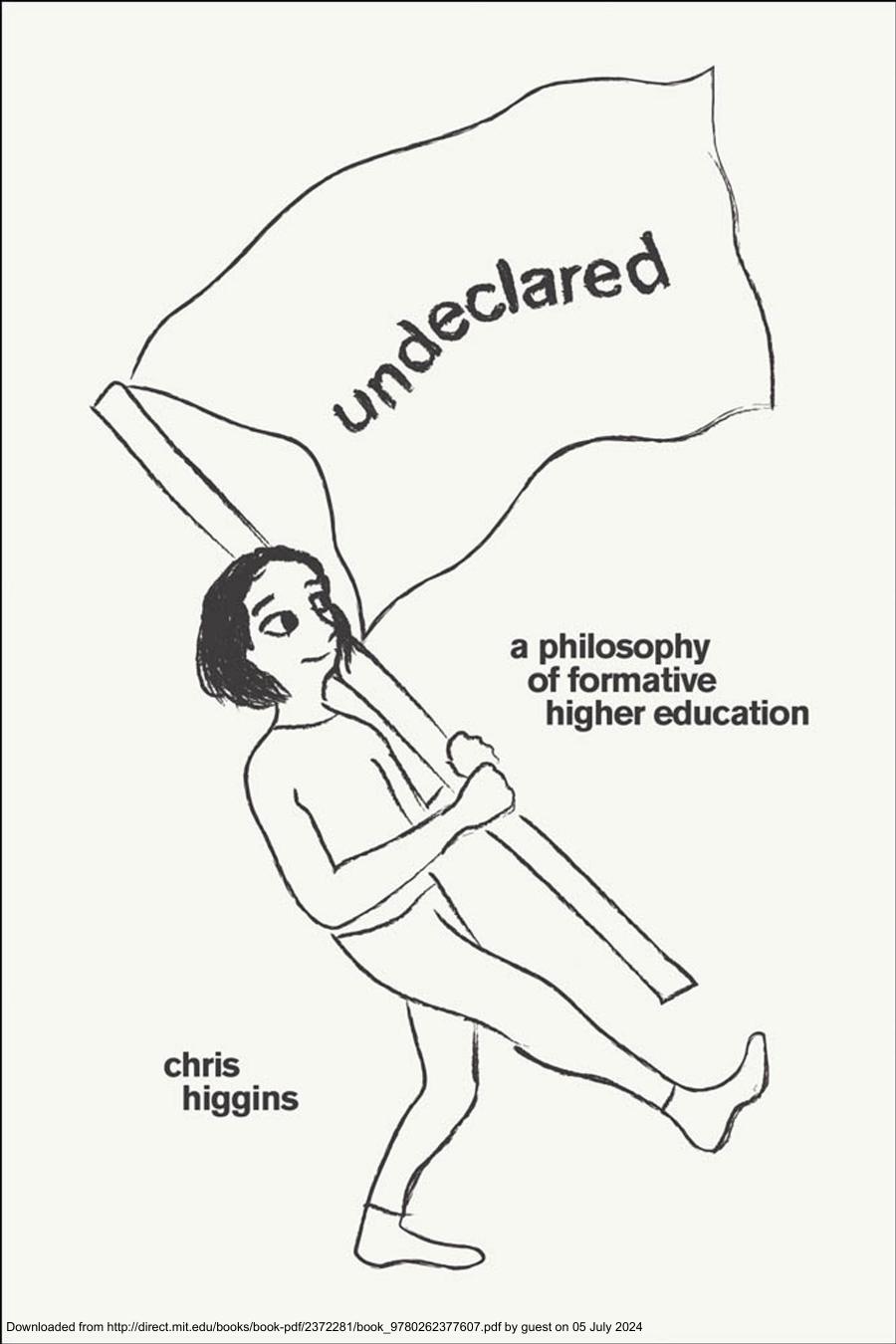 Undeclared A Philosophy Of Formative Higher Education Chris Higgins