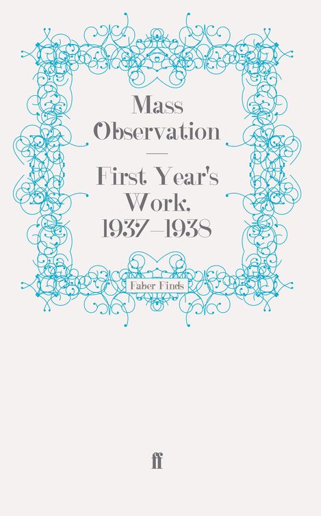 First Years Work 19371938 Mass Observation