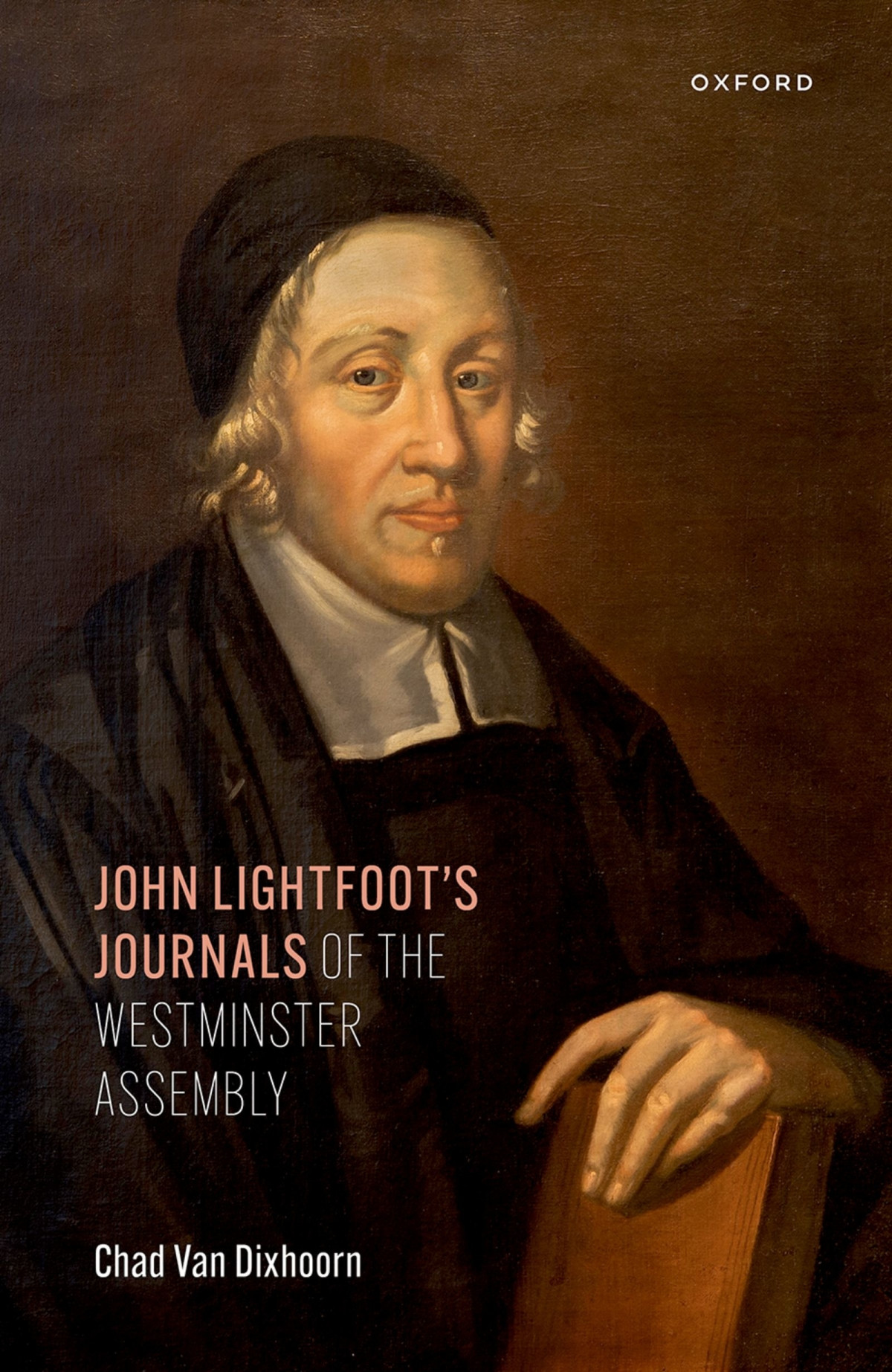 John Lightfoots Journals Of The Westminster Assembly Chad Van Dixhoorn