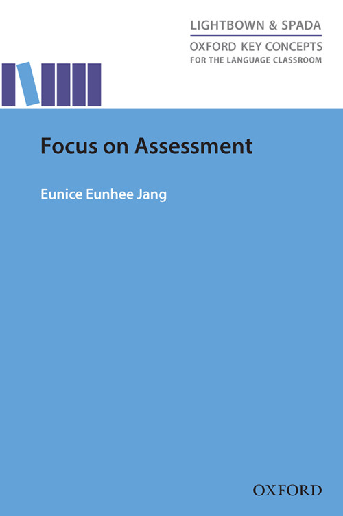Focus On Assessment Oxford Key Concepts For The Language Classroom Eunice Eunhee Jang