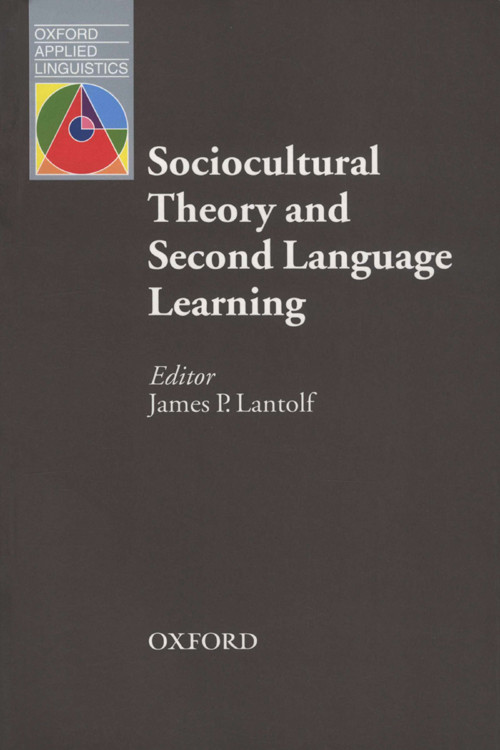 Sociocultural Theory Second Language Learning Oxford Applied Linguistics James P Lantolf