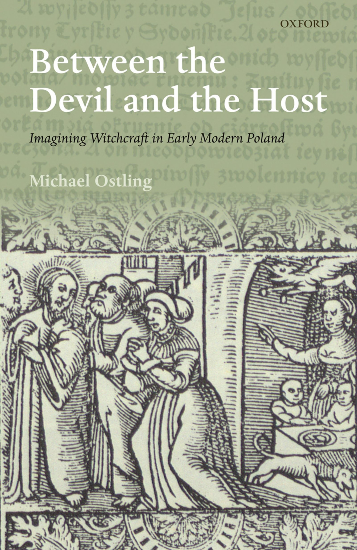 Between The Devil And The Host Imagining Witchcraft In Early Modern Poland The Past Present Book Series 1st Edition Ostling